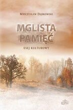 Okładka - Mglista pamięć - Mieczysław Dąbrowski