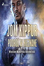 Okładka - Jom Kippur - Podróż w nieznane. Tom II Trylogii - Wiesław Mandryka-Bukowiński
