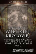 Odejście Wielkiej Królowej: Hołd na cześć szlachetnego życia królowej Wiktorii (1901)