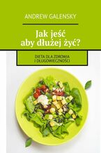 Jak jeść aby dłużej żyć?