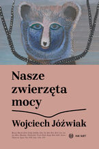 Okładka - Nasze zwierzęta mocy - Wojciech Jóźwiak