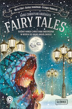Fairy Tales. BAŚNIE Hansa Christiana Andersena w wersji do nauki angielskiego