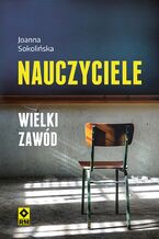 Okładka - Nauczyciele. Wielki zawód - Joanna Sokolińska