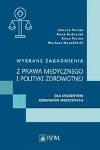 Okładka - Wybrane zagadnienia z prawa medycznego i polityki zdrowotnej dla studentów kierunków medycznych - Anna Pacian, Jolanta Pacian, Anna Bednarek, Mariusz Wysokiński