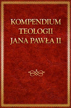 Okładka - Kompendium teologii Jana Pawła II - Jan Paweł II