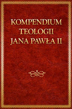 Okadka ksiki Kompendium teologii Jana Pawa II