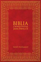 Biblia z Komentarzami Jana Pawła II - Nowy Testament