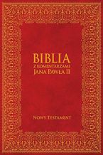 Okadka ksiki Biblia z Komentarzami Jana Pawa II - Nowy Testament