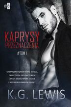 Okładka - Kaprysy przeznaczenia. Tom 1 - K.G. Lewis