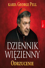 Okładka - Dziennik więzienny. Tom 2. Odrzucenie - kard. George Pell