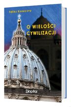 Okładka - O wielości cywilizacji - Feliks Koneczny