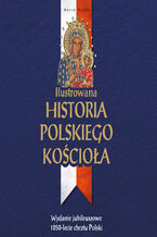 Okładka - Ilustrowana historia polskiego Kościoła - Marek Balon