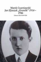 Jan Eljaszuk "Gromlik" 1914--1946