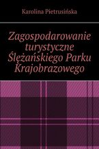 Zagospodarowanie turystyczne Ślężańskiego Parku Krajobrazowego