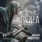 Okładka - Nieco bliżej piekła - Adam Dzierżek