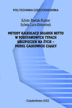 Okładka - Metody kalkulacji okresowych składek netto w podstawowych typach ubezpieczeń na życie - model całkowicie ciągły - Edyta Pawlak-Kazior, Sylwia Lara-Dziembek