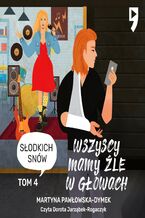 Okładka - Wszyscy mamy źle w głowach. Tom 4: Słodkich snów - Martyna Pawłowska-Dymek