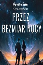 Okładka - Przez bezmiar nocy. Tom 2 - Veronica Rossi