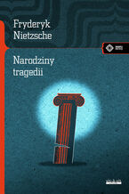 Okładka - Narodziny tragedii czyli hellenizm i pesymizm - Fryderyk Nietzsche