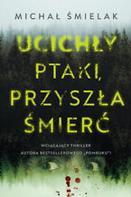 Okładka - Ucichły ptaki, przyszła śmierć - Michał Śmielak