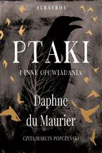 Okładka - PTAKI I INNE OPOWIADANIA - Daphne Du Maurier