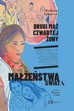 Drugi mąż czwartej żony. Małżeństwa świata