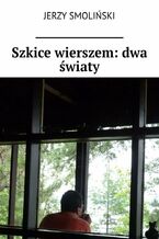 Szkice wierszem: dwa światy