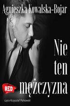 Okładka - Nie ten mężczyzna - Agnieszka Kowalska-Bojar