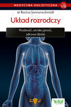 Okładka - Medycyna holistyczna. Tom VIII Układ rozrodczy - dr Rosina Sonnenschmidt