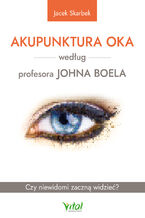 Okadka ksiki Akupunktura oka wedug profesora Johna Boela
