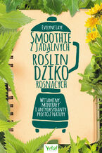 Okładka - Smoothie z jadalnych roślin dziko rosnących - Ewelyne Laye