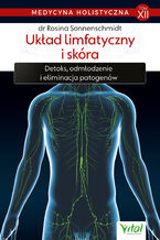 Okładka - Medycyna holistyczna. Tom XII Układ limfatyczny i skóra - dr Rosina Sonnenschmidt