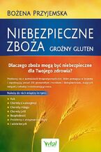 Okładka - Niebezpieczne zboża. Groźny gluten - Bożena Przyjemska