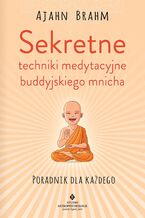 Okadka ksiki Sekretne techniki medytacyjne buddyjskiego mnicha
