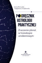 Okadka ksiki Podrcznik astrologii praktycznej. Znaczenie planet w horoskopie urodzeniowym