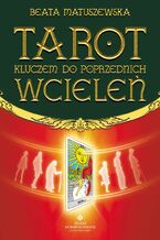 Okładka - Tarot kluczem do poprzednich wcieleń - Beata Matuszewska