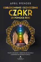 Odblokowanie i oczyszczenie czakr za pomocą Reiki