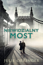 Okładka - Niewidzialny most - Julie Orringer