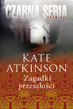 Okładka - Zagadki przeszłości - Kate Atkinson