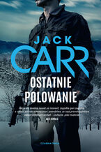 Okładka - Ostatnie polowanie. James Reece. Tom 3 - Jack Carr