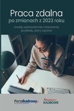 Okładka - Praca zdalna po zmianach z 2023 r. - zasady wprowadzania i stosowania, przykłady wzory zapisów - Konsultacja: Katarzyna Wrońska-Zblewska