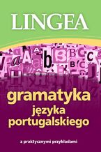 Gramatyka jzyka portugalskiego z praktycznymi przykadami