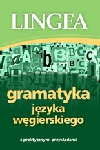 Gramatyka jzyka wgierskiego z praktycznymi przykadami
