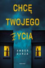 Okładka - Chcę twojego życia - Amber Garza