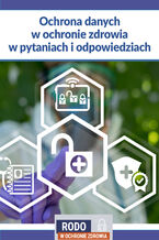 Okładka - Ochrona danych w ochronie zdrowia w pytaniach i odpowiedziach - praca zbiorowa