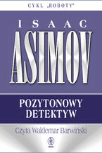 Okładka - Roboty (#2). Pozytonowy detektyw - Isaac Asimov