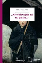 Okładka - ,,Nie śpiewajcie mi tej pieśni..." - Łesia Ukrainka