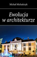 Okładka - Ewolucja w architekturze - Michał Michalczyk