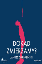 Okładka - Dokąd zmierzamy? - Janusz Garbaliński