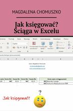 Okładka - Jak księgować? Ściąga w Excelu - Magdalena Chomuszko